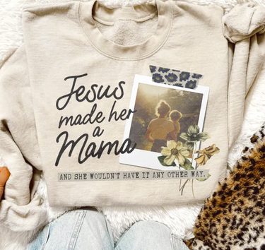 Jesus Made Her A Mama Shirt